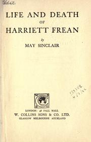 Cover of: Life and death of Harriett Frean. by May Sinclair