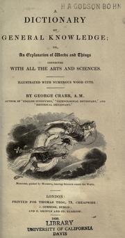Cover of: A dictionary of general knowledge: or, An explanation of words and things connected with all the arts and sciences : illustrated with numerous wood cuts