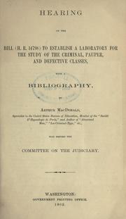 Cover of: Hearing on the bill, H.R. 14798, to establish a laboratory for the study of the criminal, pauper, and defective classes, with a bibliography.