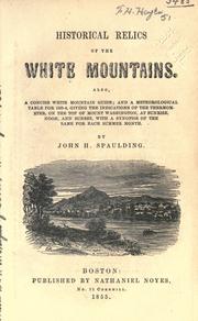 Cover of: Historical relics of the White Mountains.: Also, a concise White Mountain guide; and a meteorological table for 1853-4, giving the indications of the thermometer, on the top of Mount Washington, at sunrise, noon, and sunset, with a synopsis of the same for each summer month.