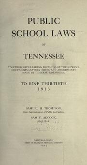 Cover of: Public school laws of Tennessee together with leading decisions of the Supreme Court, explanatory notes and amendments made by general assemblies to June thirtieth, 1913