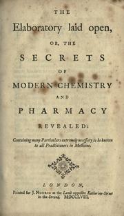 Cover of: The elaboratory laid open: or, the secrets of modern chemistry and pharmacy revealed: .