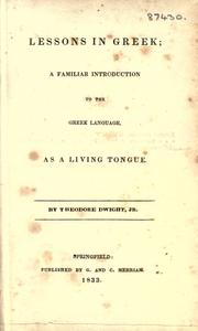 Cover of: Lessons in Greek: a familiar introduction to the Greek language, as a living tongue.