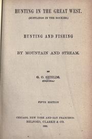 Cover of: Hunting in the great West. (Rustlings in the Rockies.): hunting and fishing by mountain and stream
