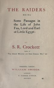 The raiders, being some passages in the life of John Faa, Lord and Earl of Little Egypt by Samuel Rutherford Crockett