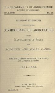 Cover of: Record of experiments conducted by the commissioner of agriculture in the manufacture of sugar from sorghum and sugar canes at Fort Scott, Kansas, Rio Grande, New Jersey, and Lawrence, Louisiana. by United States. Department of Agriculture. National Agricultural Library.