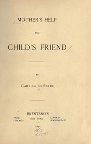 Cover of: Mother's help and child's friend by Carrica Le Favre