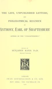 The life, unpublished letters, and philosophical regimen of Anthony, Earl of Shaftesbury by Anthony Ashley Cooper Earl of Shaftesbury