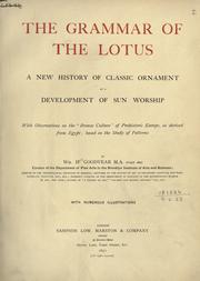 Cover of: The grammar of the lotus: a new history of classic ornament as a development of Sun worship, with observations on the "Bronze culture" of prehistoric Europe, as derived from Egypt; based on the study of patterns.