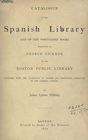 Cover of: Catalogue of the Spanish library and of the Portuguese books bequeathed by George Ticknor to the Boston Public Library. by Boston Public Library. Ticknor Collection.