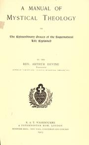 Cover of: A manual of mystical theology, or, The extraordinary graces of the supernatural life explained. by Devine, Arthur
