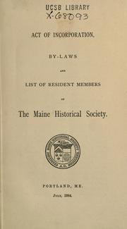 Cover of: Act of incorporation, by-laws and list of resident members of the Maine historical society. by Maine Historical Society