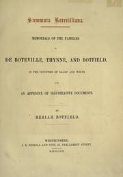 Cover of: Stemmata Botevilliana.: Memorials of the families of De Boteville, Thynne, and Botfield, in the counties of Salop and Wilts.  With an appendix of illustrative documents.