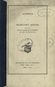 Cover of: Address of Secretary Hoover before the Chamber of commerce of the United States, eleventh annual meeting, New York, N.Y., May 8, 1923
