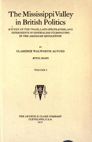 Cover of: The Mississippi Valley in British politics by Clarence Walworth Alvord