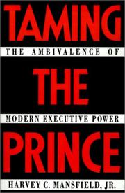 Taming the prince : the ambivalence of modern executive power