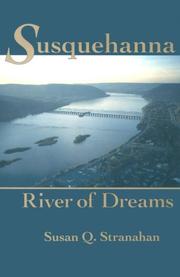 Susquehanna, river of dreams by Susan Q. Stranahan