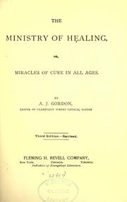 Cover of: The ministry of healing, or, Miracle of cure in all ages