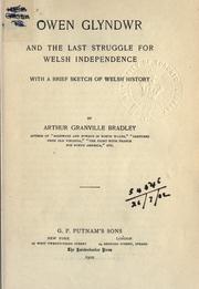 Owen Glyndwr and the last struggle for Welsh independence, with a brief sketch of Welsh history by A. G. Bradley