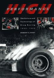 Cover of: High performance: the culture and technology of drag racing, 1950-1990