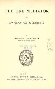 Cover of: The one mediator, or, Sacrifice and sacraments by William Humphrey