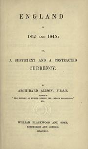 Cover of: England in 1815 and 1845, or, A sufficient and a contracted currency