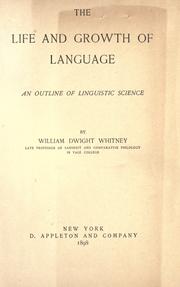 Cover of: The life and growth of language: an outline of linguistic science