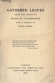 Cover of: Gathered leaves from the prose of Mary E. Coleridge, with a memoir by Edith Sichel.