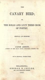 Cover of: The canary bird, or, The Rollo and Lucy third book of poetry : original and selected