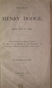 The life of Henry Dodge, from 1782 to 1833 by William Salter