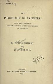 Cover of: physiology of industry: being an exposure of certain fallacies in existing theories of economics.