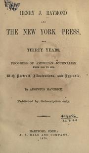 Henry J. Raymond and the New York press, for thirty years by Augustus Maverick