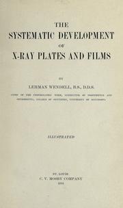 Cover of: The systematic development of X-ray plates and films by Lehman Wendell