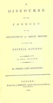 Cover of: A discourse on the conduct of the government of Great Britain: in respect to neutral nations, during the present war