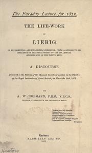 Cover of: The life-work of Liebig in experimental and philosophic chemistry: with allusions to his influence on the development of the collateral sciences and of the useful arts.