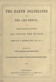 Cover of: The Earth delineated with pen and pencil: or, voyages, travels, and adventures all round the world
