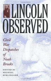 Cover of: Lincoln observed: Civil War dispatches of Noah Brooks