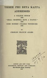 Cover of: Three Phi Beta Kappa addresses. by Charles Francis Adams Jr.