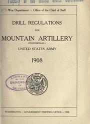 Cover of: Drill regulations for mountain artillery (provisional) United States Army, 1908. by United States Department of War