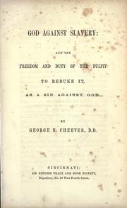 Cover of: God against slavery: and the freedom and duty of the pulpit to rebuke it, as a sin against God.