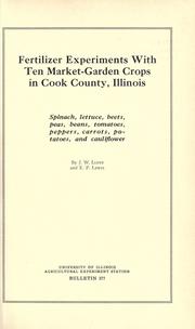 Cover of: Fertilizer experiments with ten market-garden crops in Cook County, Illinois: spinach, lettuce, beets, peas, beans, tomatoes, peppers, carrots, potatoes, and cauliflower