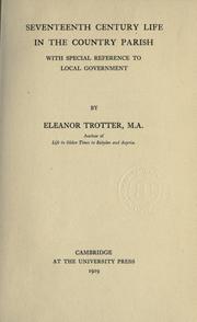 Cover of: Seventeenth century life in the country parish, with special reference to local government. by Eleanor Trotter