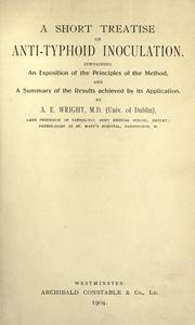 Cover of: A short treatise on anti-typhoid inoculation: containing an exposition of the principles of the method and a summary of the results achieved by its application.