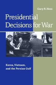 Cover of: Presidential decisions for war: Korea, Vietnam, and the Persian Gulf