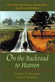 Cover of: On the backroad to heaven: Old Order Hutterites, Mennonites, Amish, and Brethren