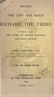 Cover of: History of the life and reign of Richard the Third, to which is added the story of Perkin Warbeck: from original documents.