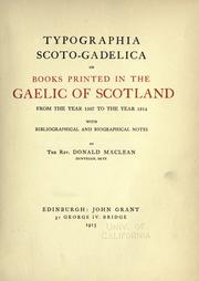 Cover of: Typographia scoto-gadelica: or, Books printed in the Gaelic of Scotland from the year 1567 to the year 1914, with bibliographical and biographical notes
