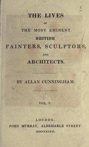 Cover of: The lives of the most eminent British painters, sculptors, and architects. by Allan Cunningham