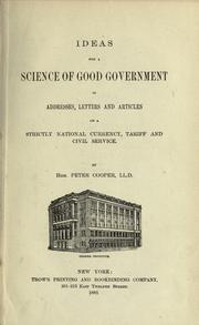 Cover of: Ideas for a science of good government, in addresses, letterrs and articles on a strictly national currency, tariff and civil service