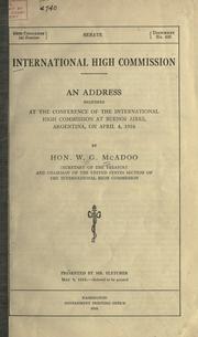 Cover of: International High Commission.: An address delivered at the Conference of the International High Commission at Buenos Aires, Argentina, on April 4, 1916